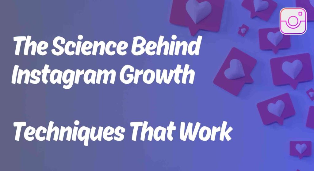 The Science Behind Instagram Growth: Techniques That Work - Expresstimes